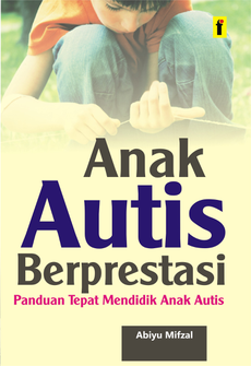 Anak Autis Berprestasi: Panduan Tepat Mendidik Anak Autis