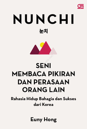 Nunchi [: Seni Membaca Pikiran dan Perasaan Orang Lain—Rahasia Hidup Bahagia dan Sukses dari Korea]