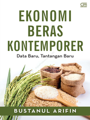 Ekonomi beras kontemporer [: data baru, tantangan baru]