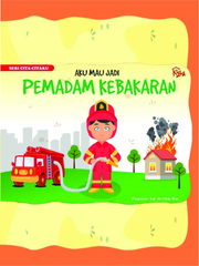 Seri Cita Citaku Aku Mau Jadi : PEMADAM KEBAKARAN