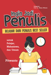 Ingin Jadi Penulis Belajar Dari Penulis Best Seller