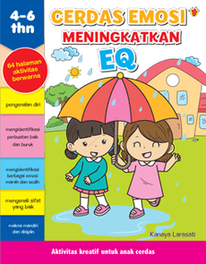Cerdas Emosi Meningkatkan EQ: Mencerdaskan Emosi Anak Sejak Dini (untuk usia 4+)