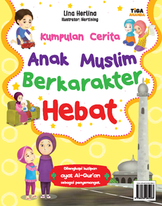 Kumpulan Cerita Anak Muslim Berkarakter Hebat