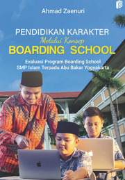 Pendidikan Karakter melalui Konsep Boarding School [: Evaluasi Program Boarding School SMP Islam Terpadu Abu Bakar Yogyakarta]