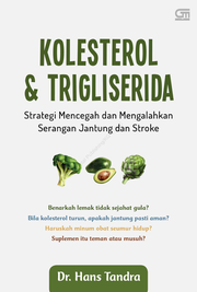 KOLESTEROL & TRIGLISERIDA [:  Strategi Mencegah dan Mengalahkan Serangan Jantung dan Stroke]