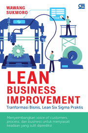 Lean Business Improvement [: tranformasi bisnis, Lean Six Sigma praktis]
