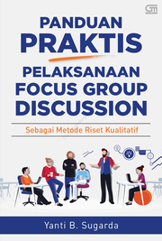 Panduan Praktis Pelaksanaan Focus Group Discussion Sebagai Metode Riset Kualitatif