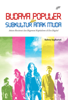 BUDAYA POPULER DAN SUBKULTUR ANAK MUDA Antara Resistensi dan Hegemoni Kapitalisme di Era Digital