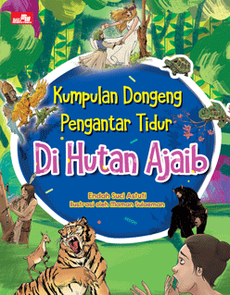 Kumpulan Dongeng Pengantar Tidur. di Hutan Ajaib