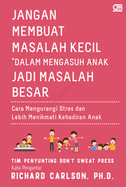 Jangan Membuat Masalah Kecil dalam Mengasuh Anak Jadi Masalah Besar