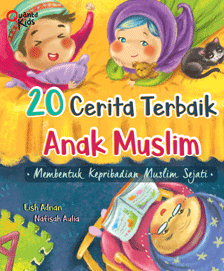 20 Cerita Terbaik Anak Muslim: Membentuk Kepribadian Muslim Sejati