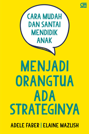 Menjadi Orangtua Ada Strateginya (How To Be The Parent You Always Wanted To Be)